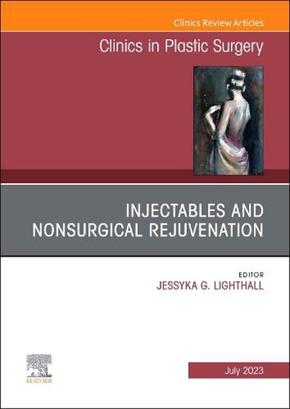Injectables and Nonsurgical Rejuvenation, An Issue of Clinics in Plastic Surgery, 9780443130977