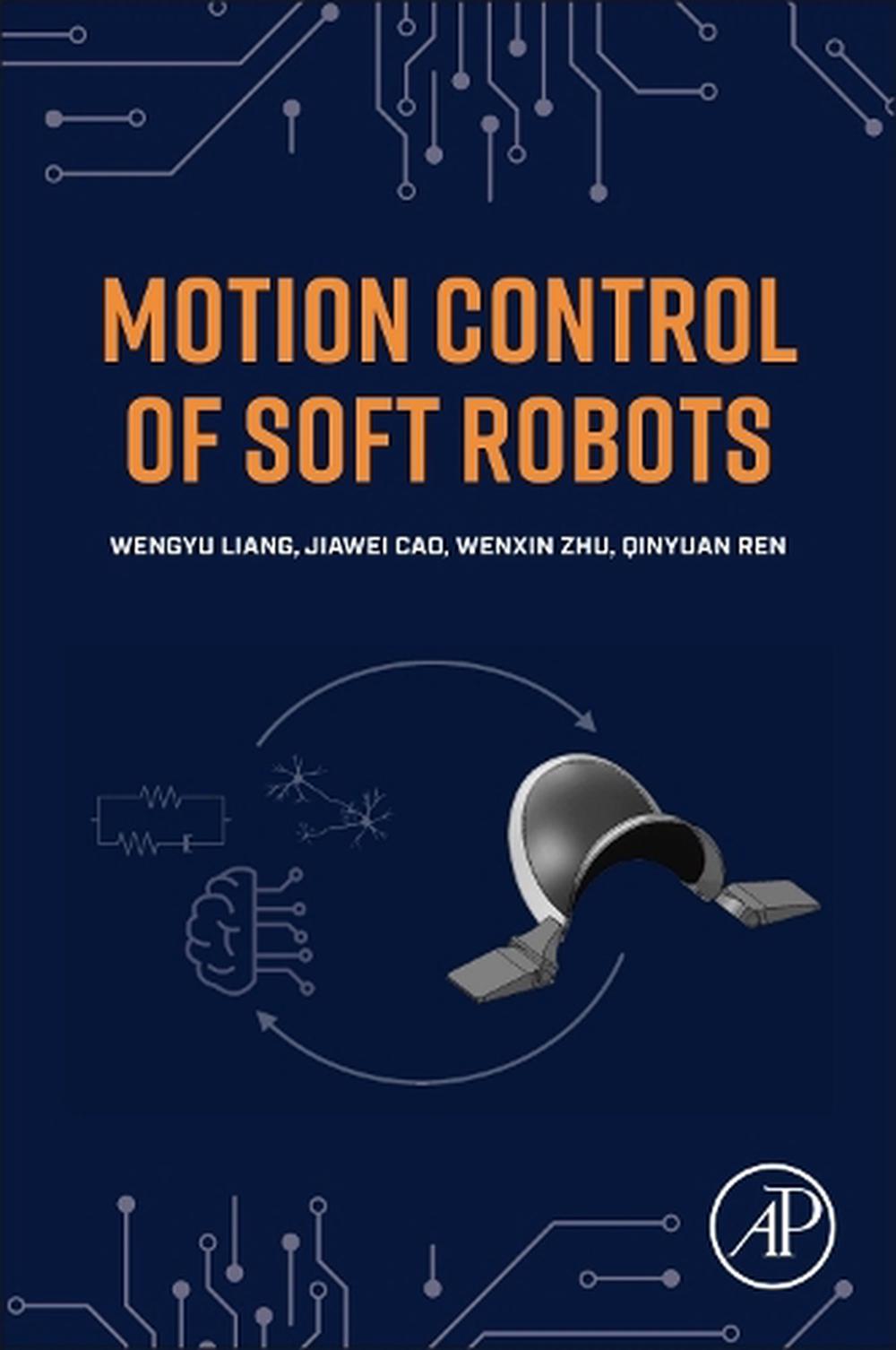 Motion Control of Soft Robots by Wenyu Liang - ISBN: 9780443140181