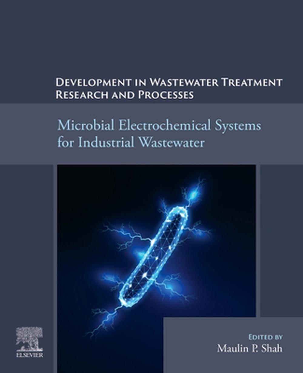 Microbial Electrochemical Systems for Industrial Wastewater Treatment and Research, 9780443140686
