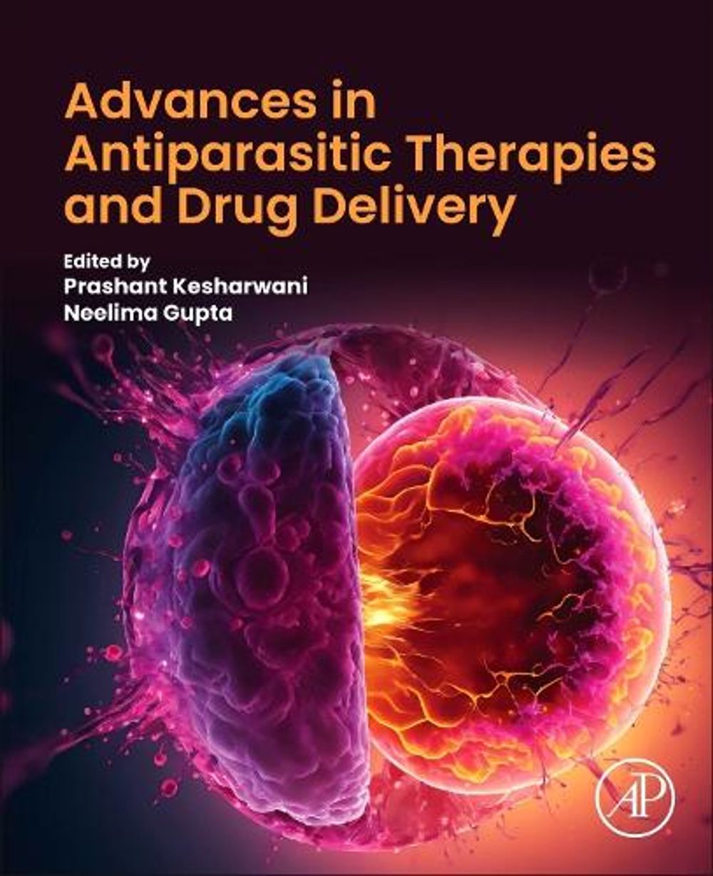 Advances in Antiparasitic Therapies and Drug Delivery by Prashant Kesharwani - ISBN: 9780443151781