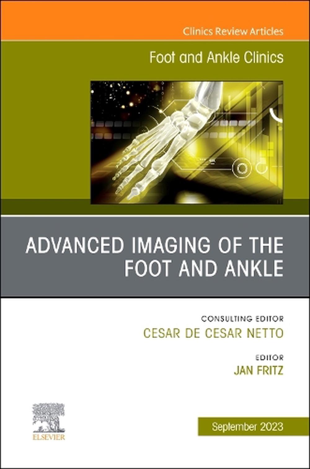 Advanced Imaging of the Foot and Ankle, An issue of Foot and Ankle Clinics of North America, 9780443181870