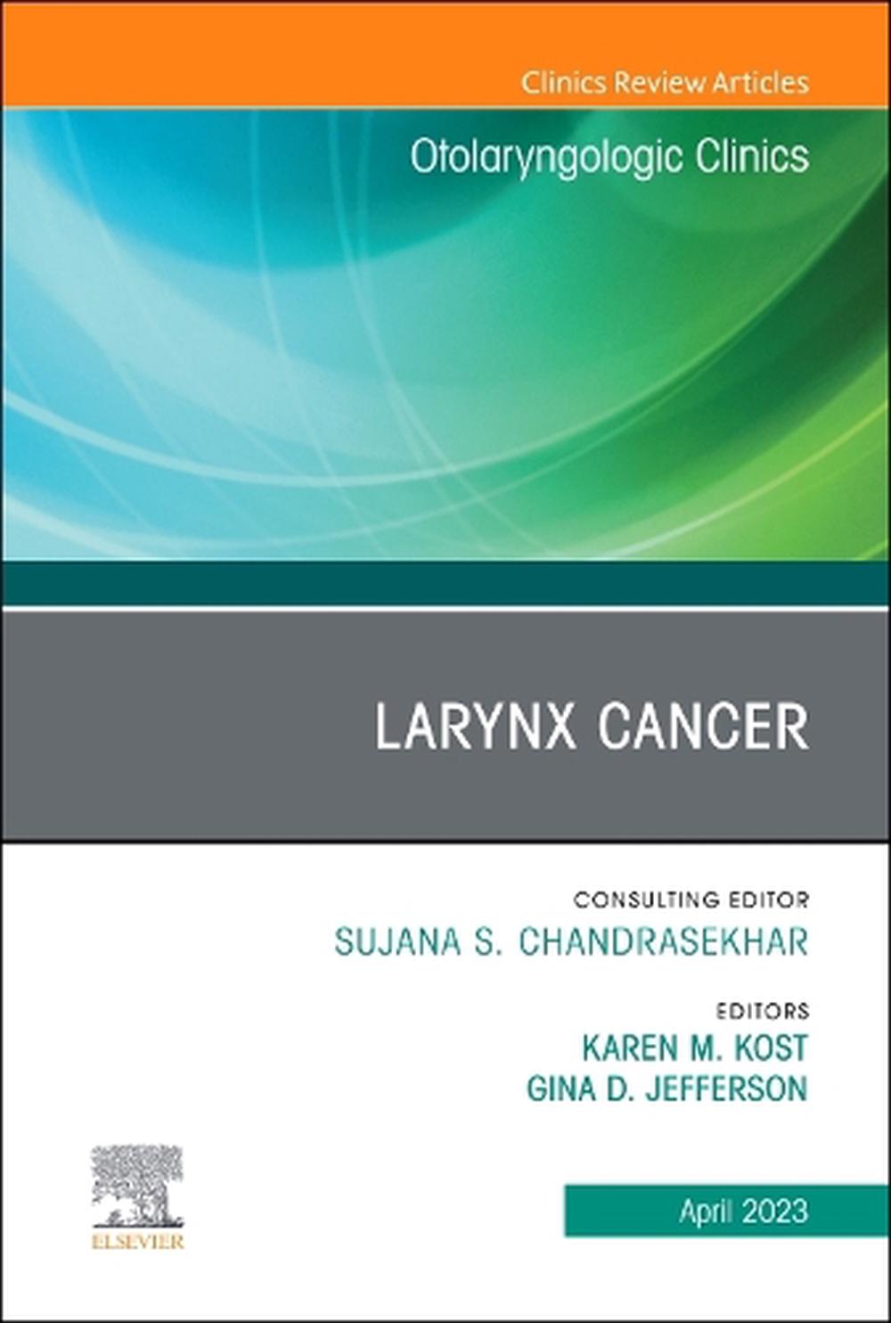 Larynx Cancer, An Issue of Otolaryngologic Clinics of North America, 9780443182228