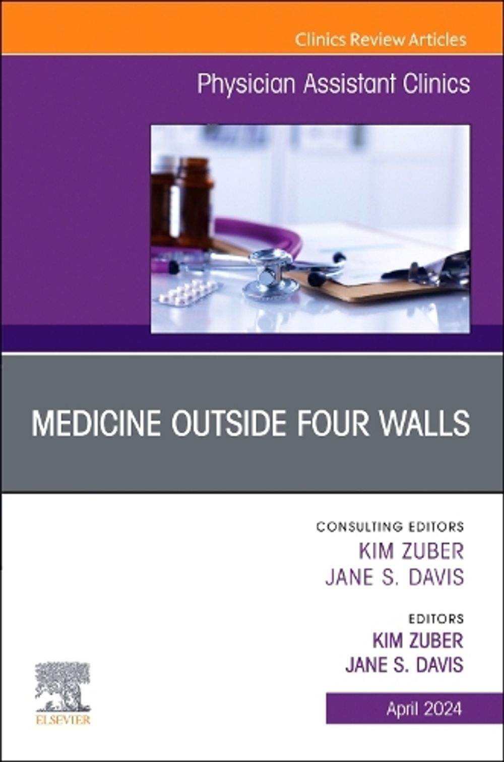 Medicine Outside Four Walls, An Issue of Physician Assistant Clinics by Kim Zuber - ISBN: 9780443183485