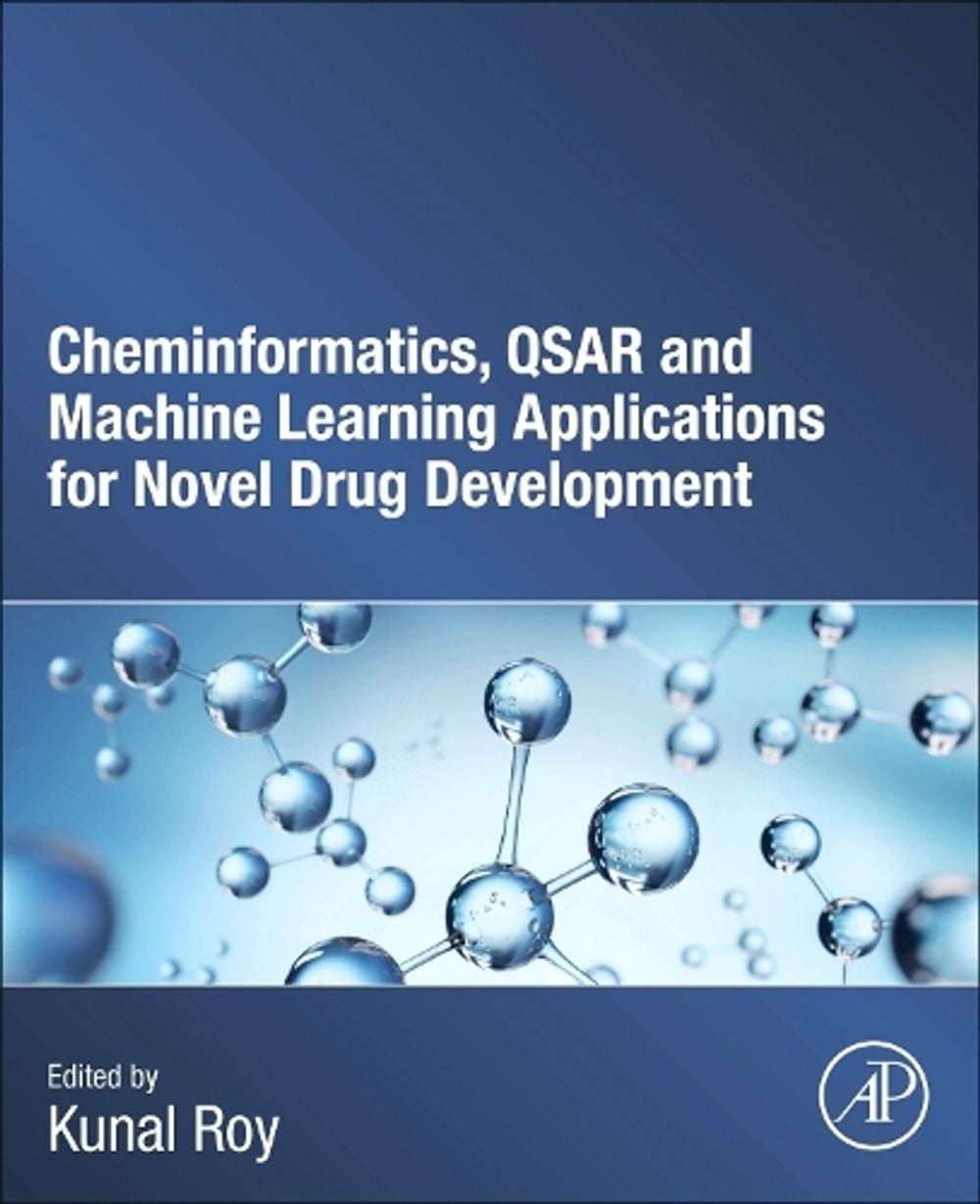 Cheminformatics, QSAR and Machine Learning Applications for Novel Drug Development by Kunal Roy - ISBN: 9780443186387