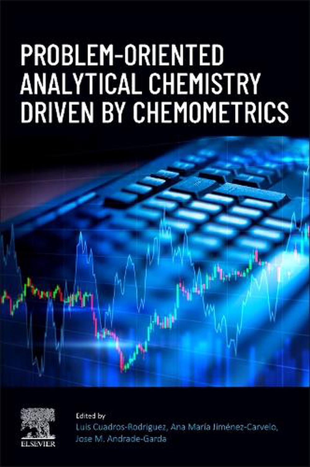 Problem-Oriented Analytical Chemistry Driven by Chemometrics, 9780443221637