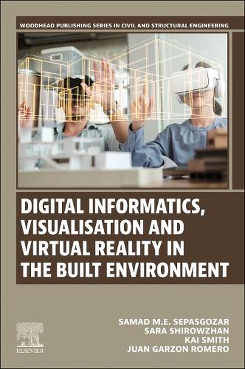 Digital Informatics, Visualisation and Virtual Reality in the Built  Environment, 9780443247927