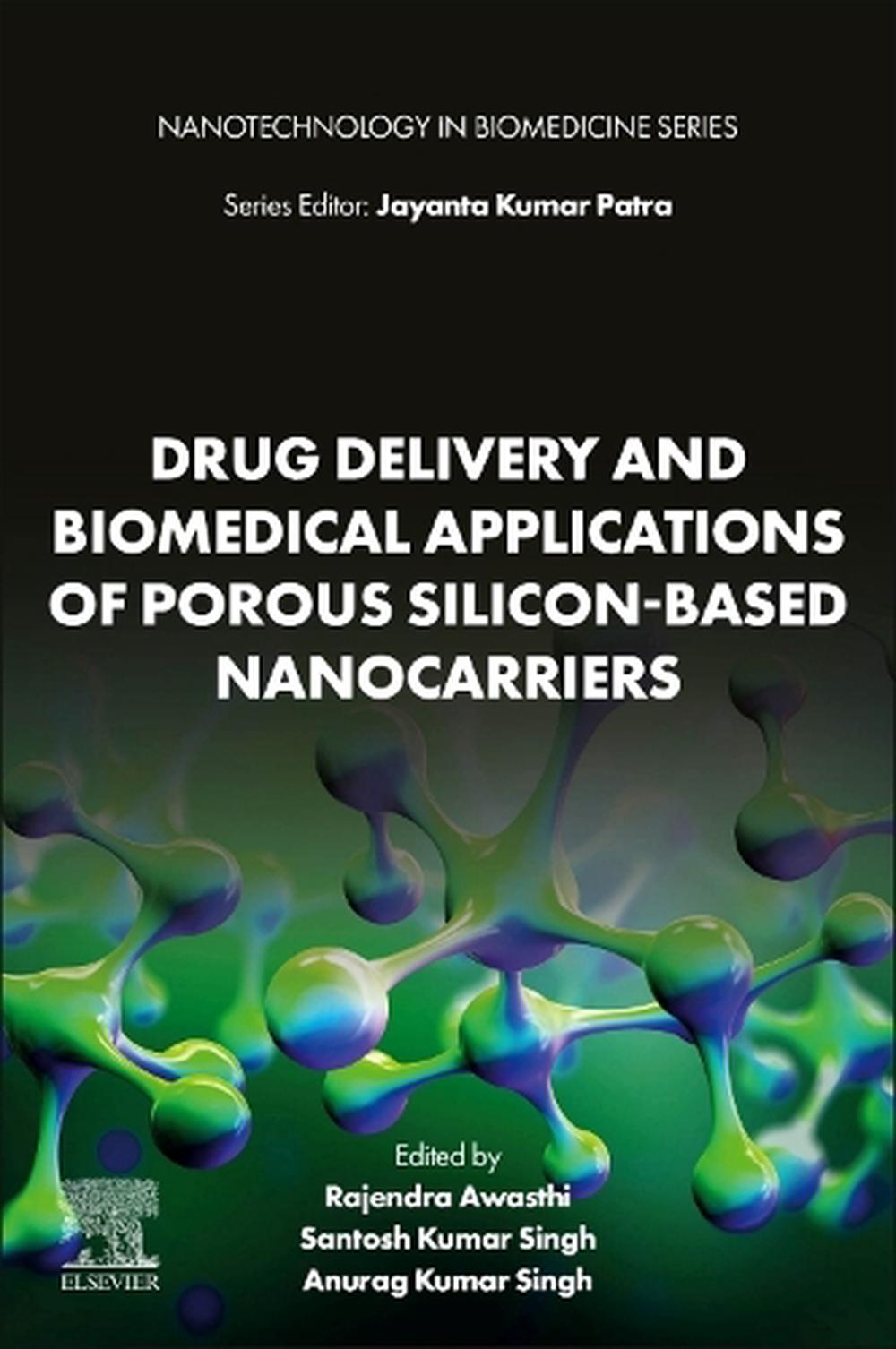 Drug Delivery and Biomedical Applications of Porous Silicon-Based Nanocarriers, 9780443248023