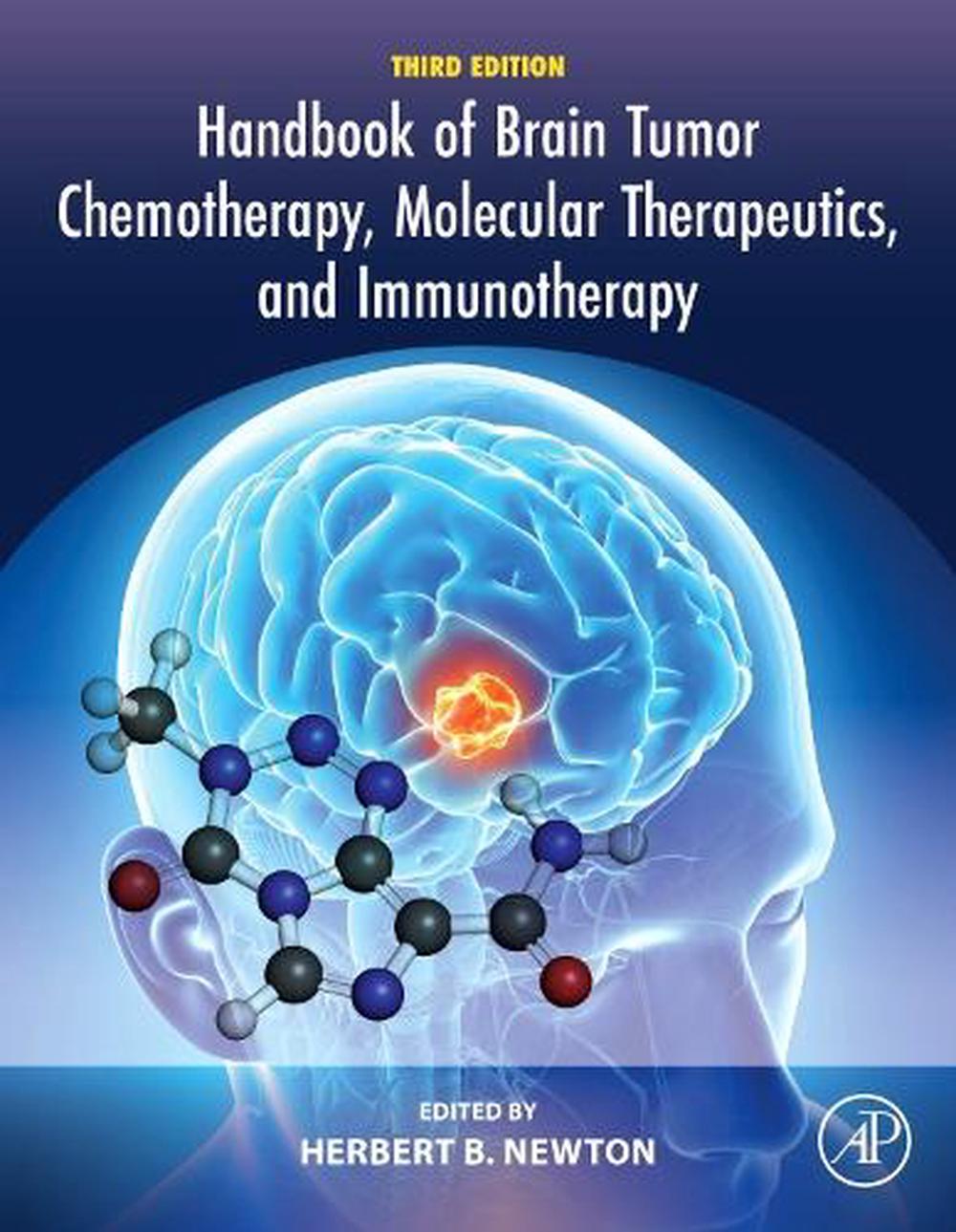 Handbook of Brain Tumor Chemotherapy, Molecular Therapeutics, and Immunotherapy, 3rd Edition by Herbert B. Newton - ISBN: 9780443273568