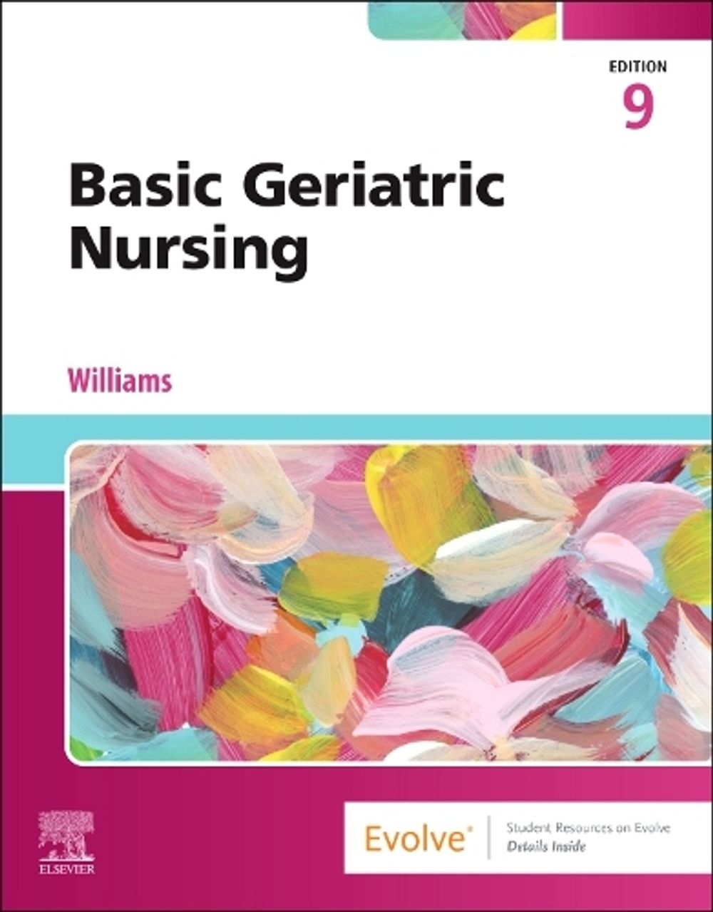 Basic Geriatric Nursing, 9th Edition by Patricia A. Williams - ISBN: 9780443281785