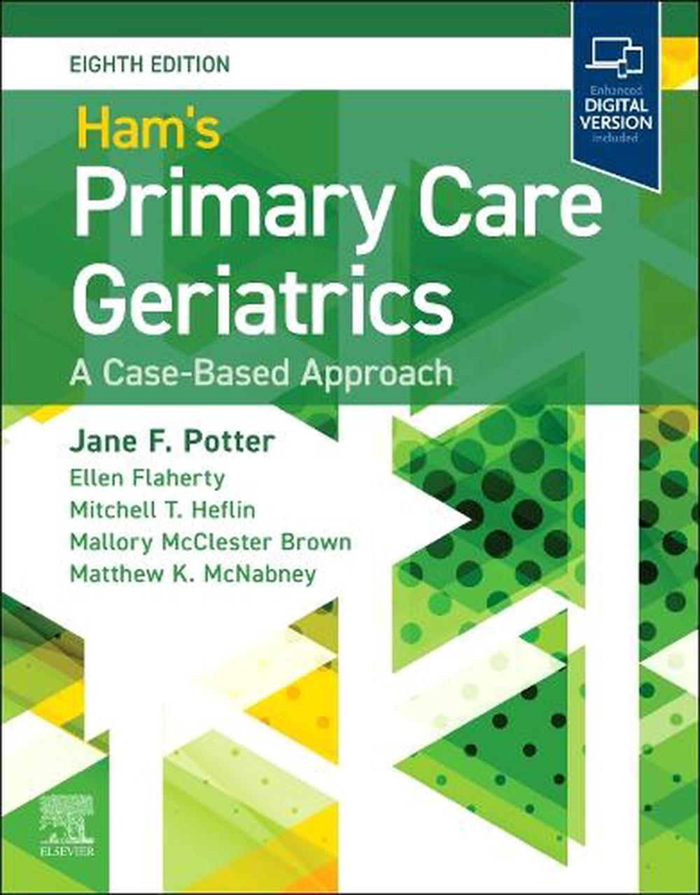 Ham's Primary Care Geriatrics: A Case-Based Approach, 8th Edition by Jane F. Potter - ISBN: 9780443286933