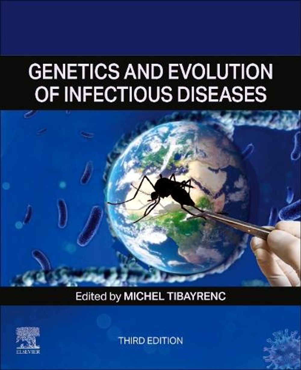 Genetics and Evolution of Infectious Diseases, 3rd Edition by Michel Tibayrenc - ISBN: 9780443288180