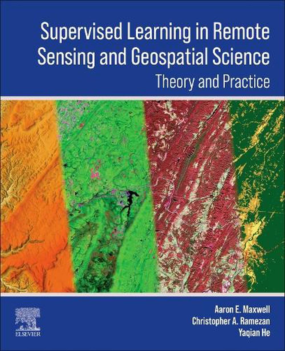 Supervised Learning in Remote Sensing and Geospatial Science, 9780443293061