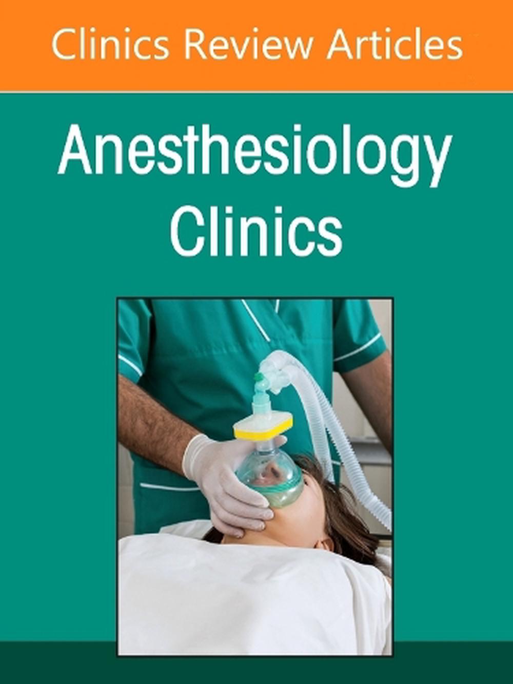 Regional Anesthesia, An Issue of Anesthesiology Clinics, 9780443293887