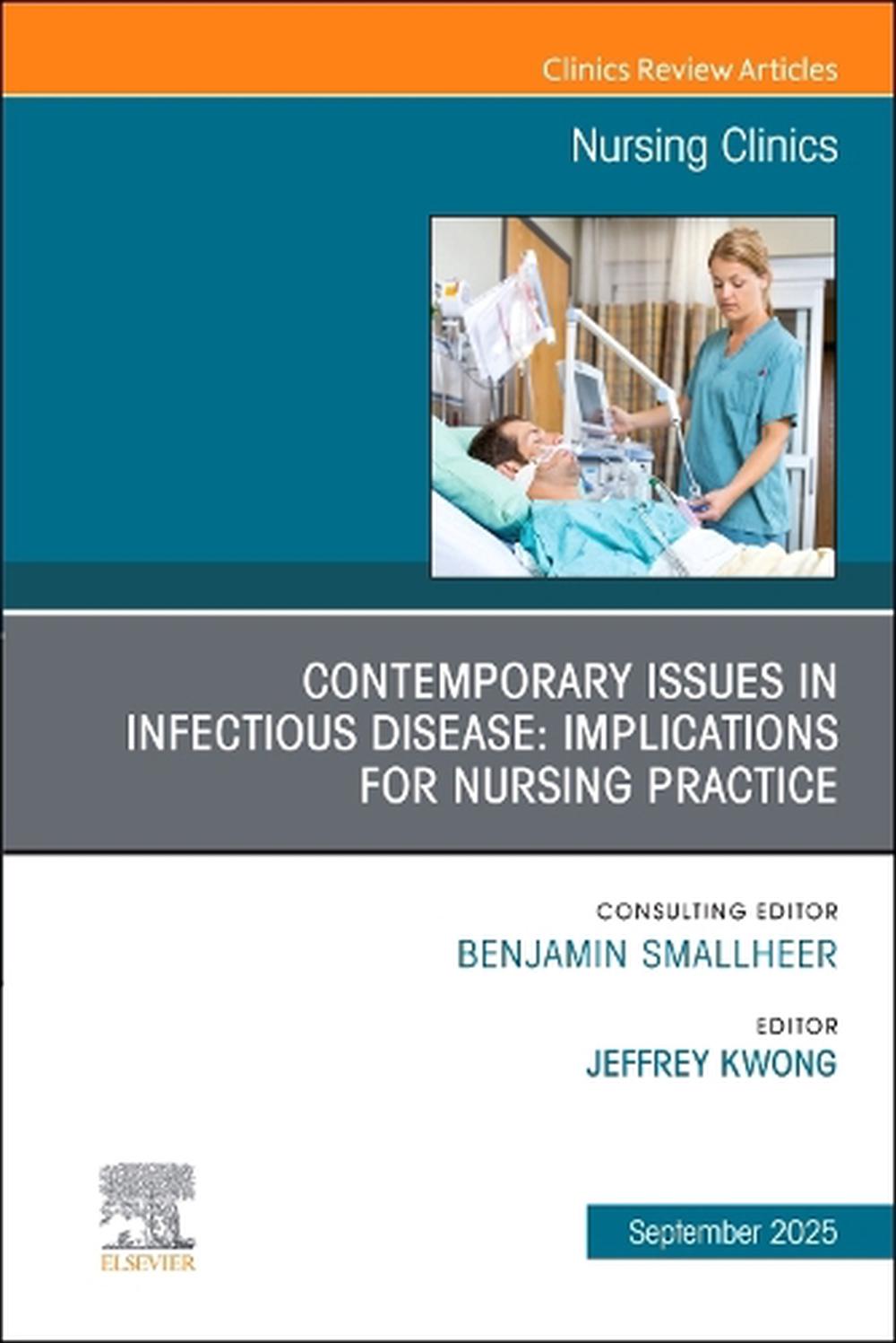 Contemporary Issues in Infectious Disease: Implications for Nursing Practice, An Issue of Nursing Clinics, 9780443297106