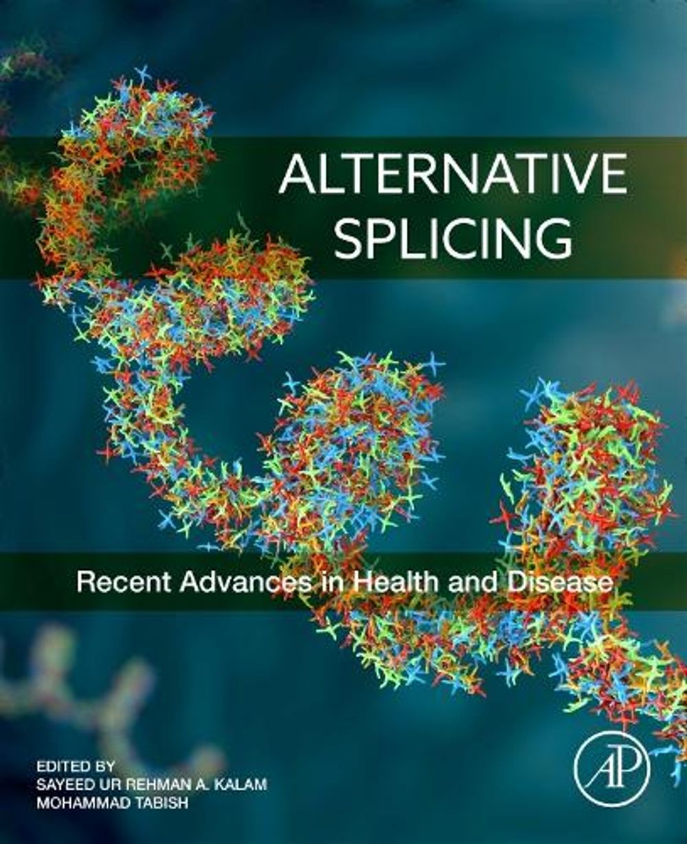 Alternative Splicing by Sayeed ur Rehman A. Kalam - ISBN: 9780443302749
