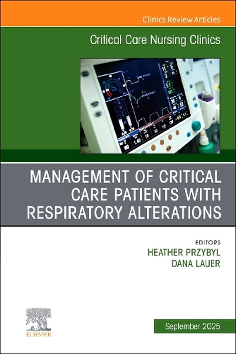 Management of Critical Care Patients with Respiratory Alterations, An Issue of Critical Care Nursing Clinics of North America, 9780443316746