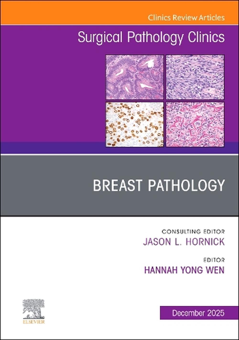 Breast Pathology, An Issue of Surgical Pathology Clinics, 9780443316920