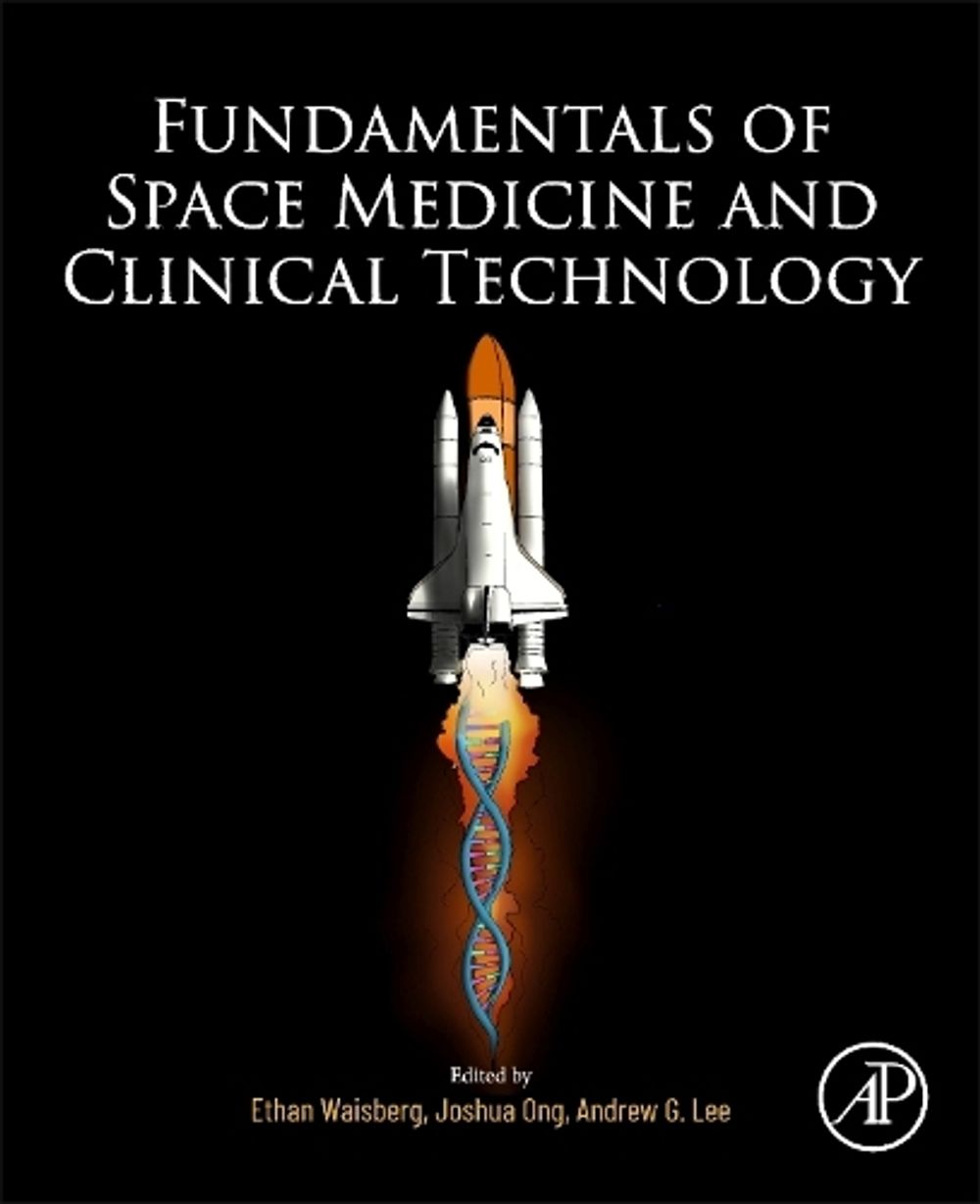 Fundamentals of Space Medicine and Clinical Technology by Ethan Waisberg - ISBN: 9780443329043