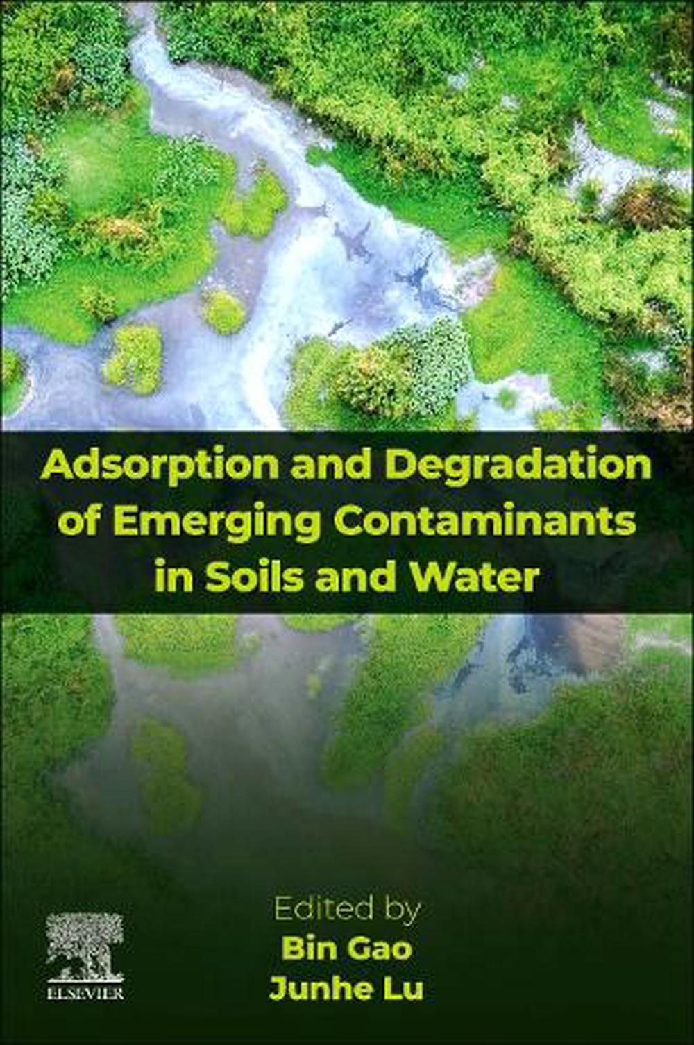 Adsorption and Degradation of Emerging Contaminants in Soils and Water, 9780443330469