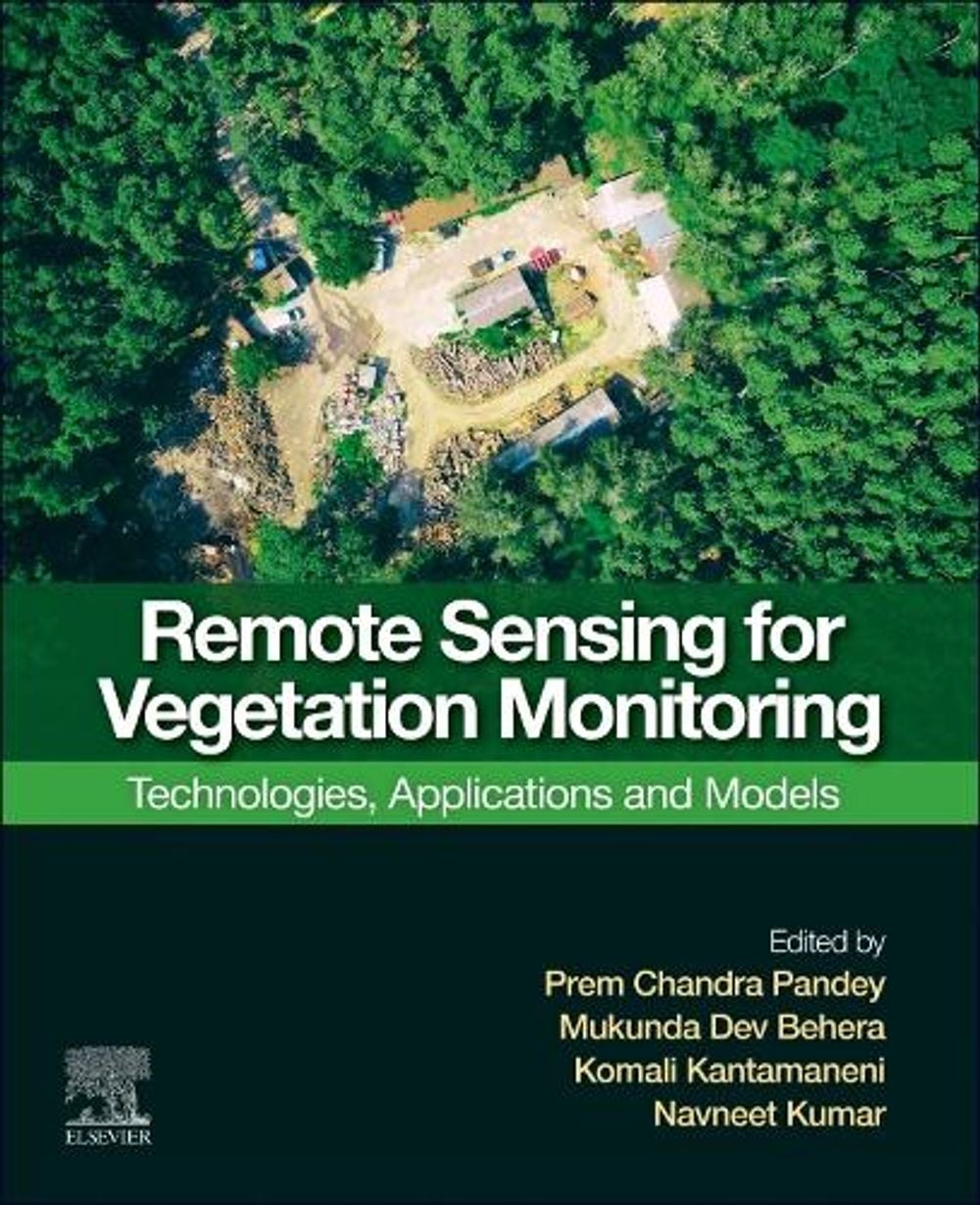 Remote Sensing for Vegetation Monitoring by Prem Chandra Pandey - ISBN: 9780443330766