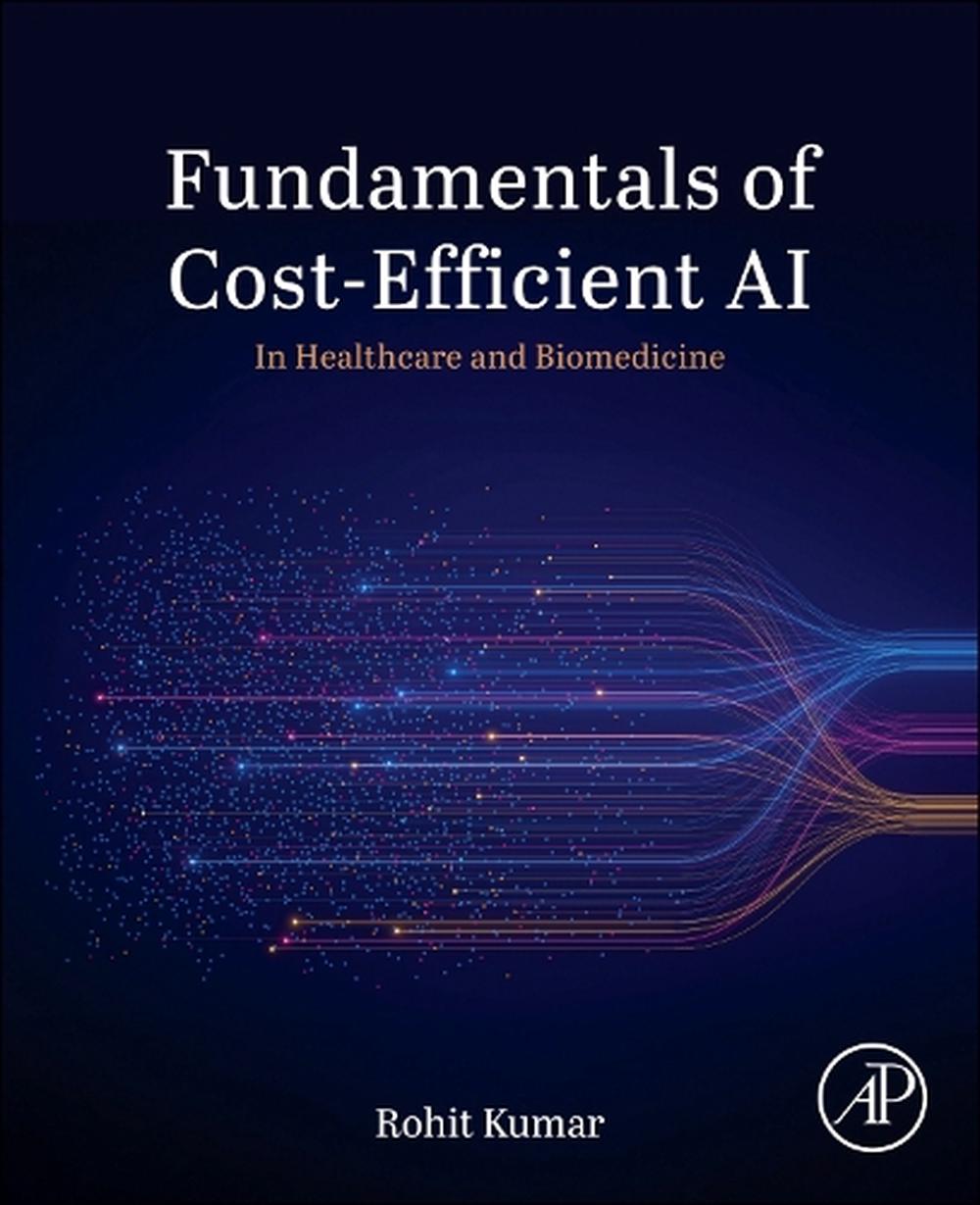 Fundamentals of Cost-Efficient AI by Rohit Kumar - ISBN: 9780443333620