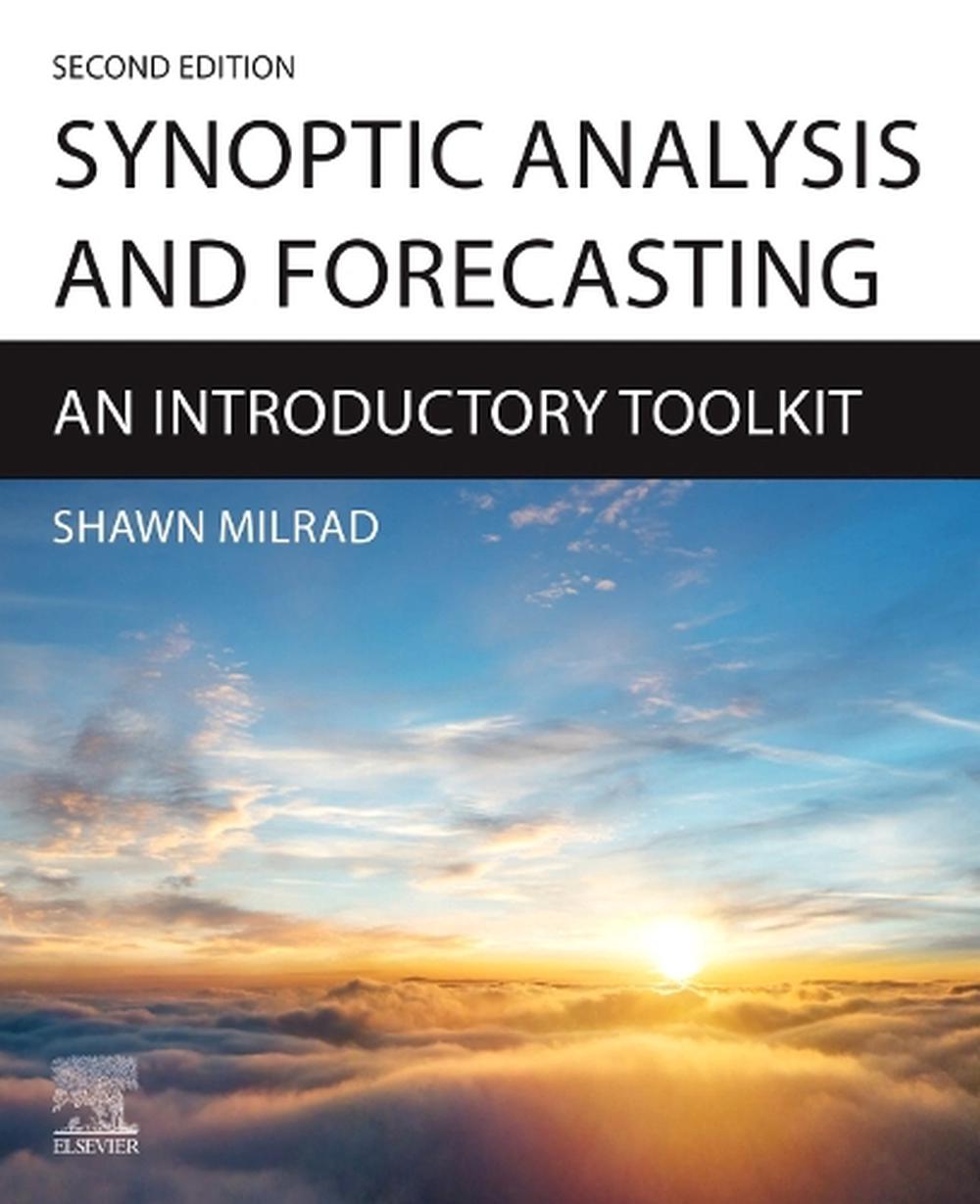 Synoptic Analysis and Forecasting, 2nd Edition by Shawn Milrad - ISBN: 9780443335464