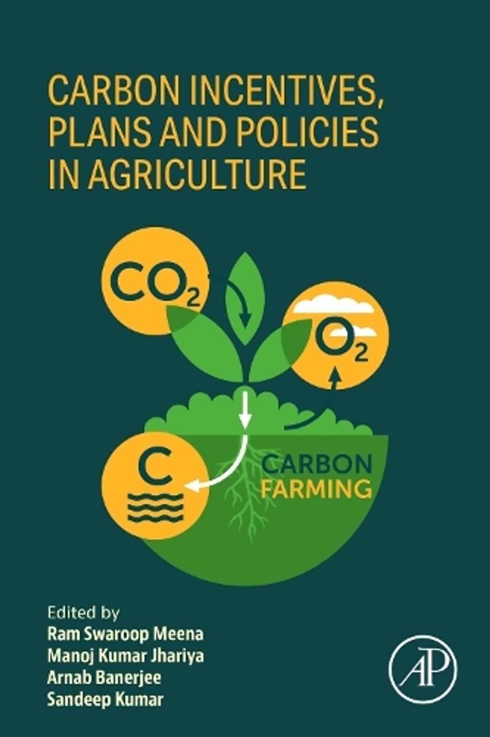 Carbon Incentives, Plans, and Policies in Agriculture by Ram Swaroop Meena - ISBN: 9780443335570