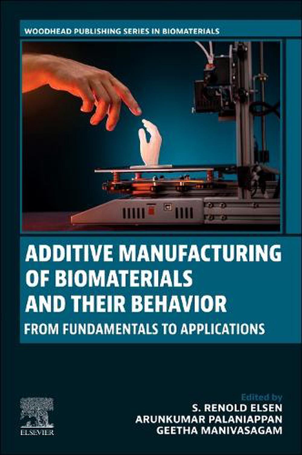 Additive Manufacturing of Biomaterials and Their Behavior, 9780443338892