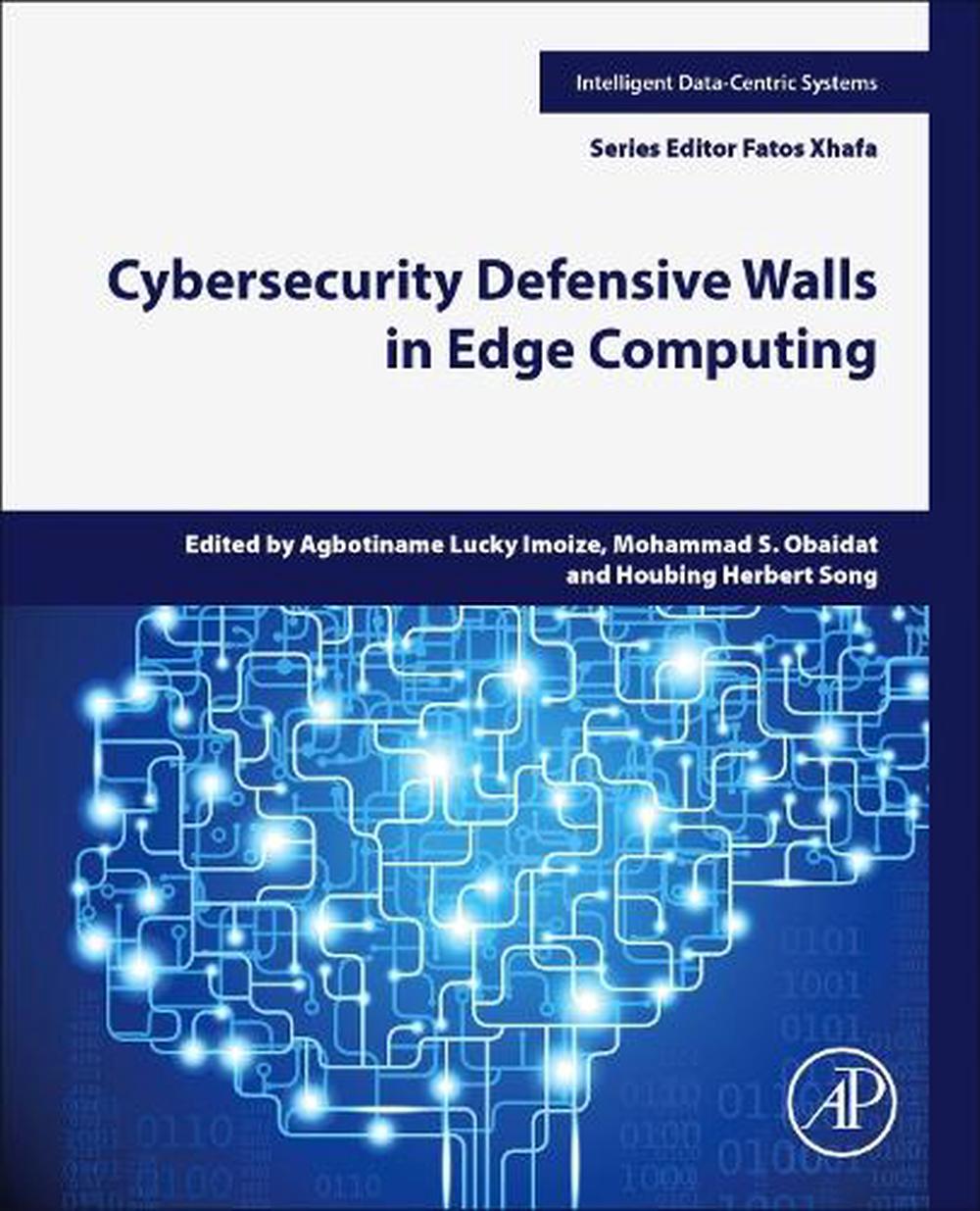 Cybersecurity Defensive Walls in Edge Computing, 9780443341090