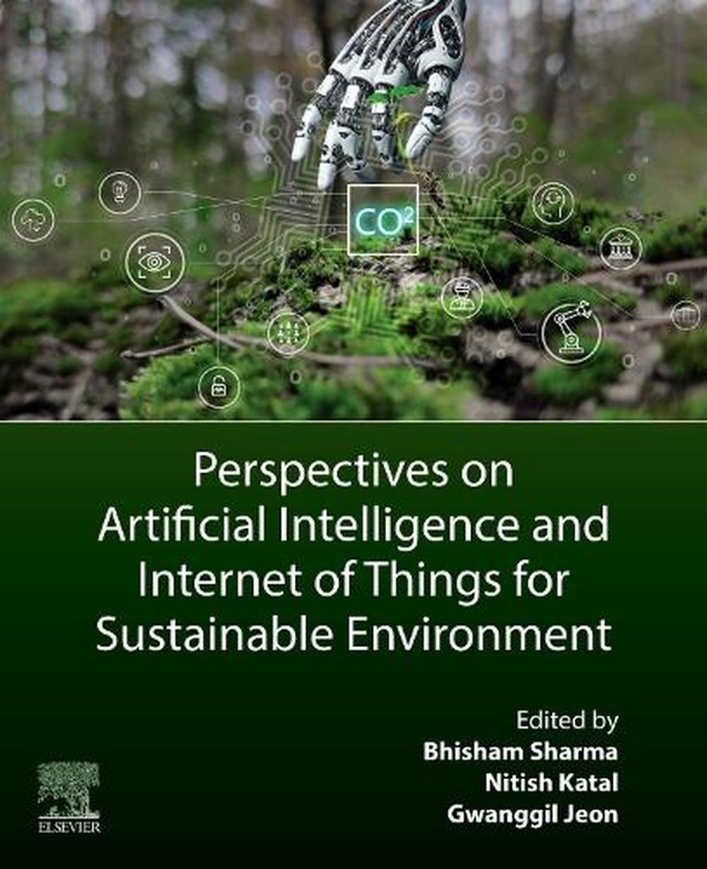 Perspectives on Artificial Intelligence and Internet of Things for Sustainable Environment, 9780443342547