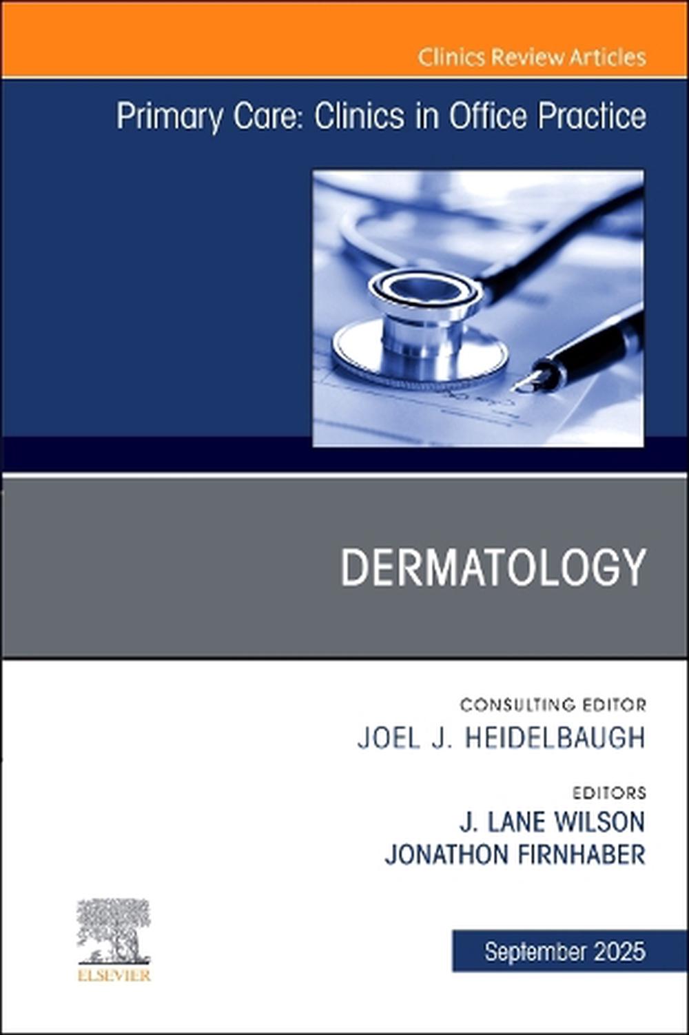 Dermatology, An Issue of Primary Care: Clinics in Office Practice, 9780443342967