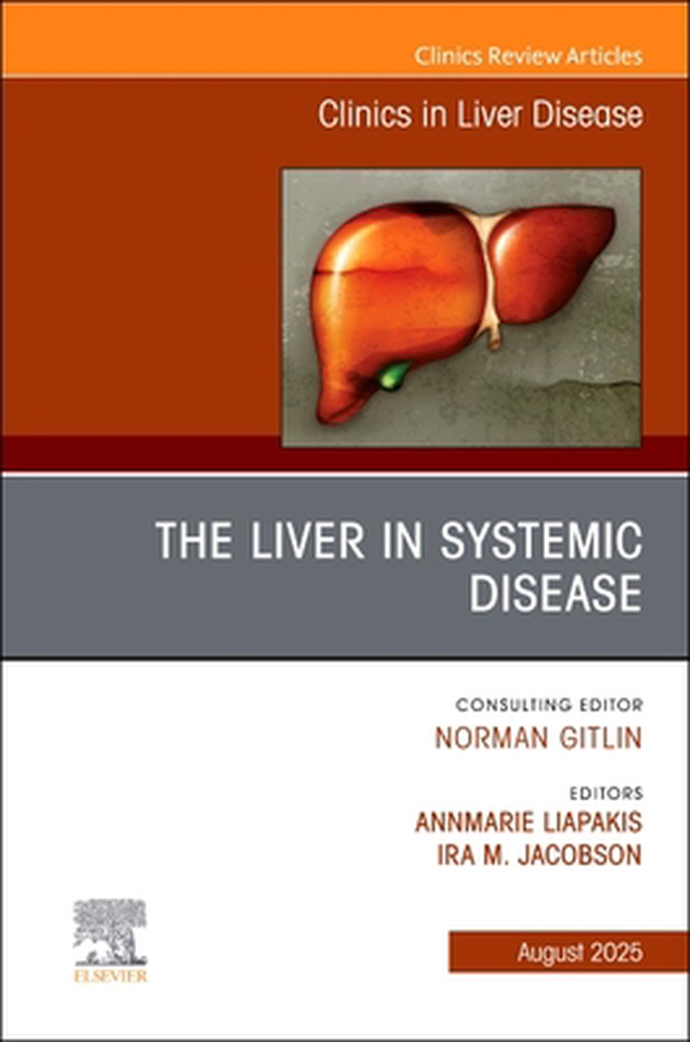 The Liver in Systemic Disease, An Issue of Clinics in Liver Disease, 9780443343124