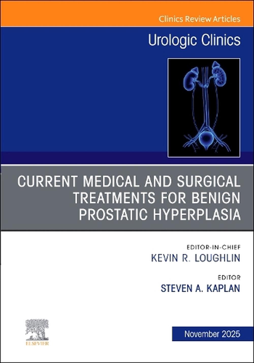 Current Medical and Surgical Treatments for Benign Prostatic Hyperplasia, An Issue of Urologic Clinics of North America, 9780443343513