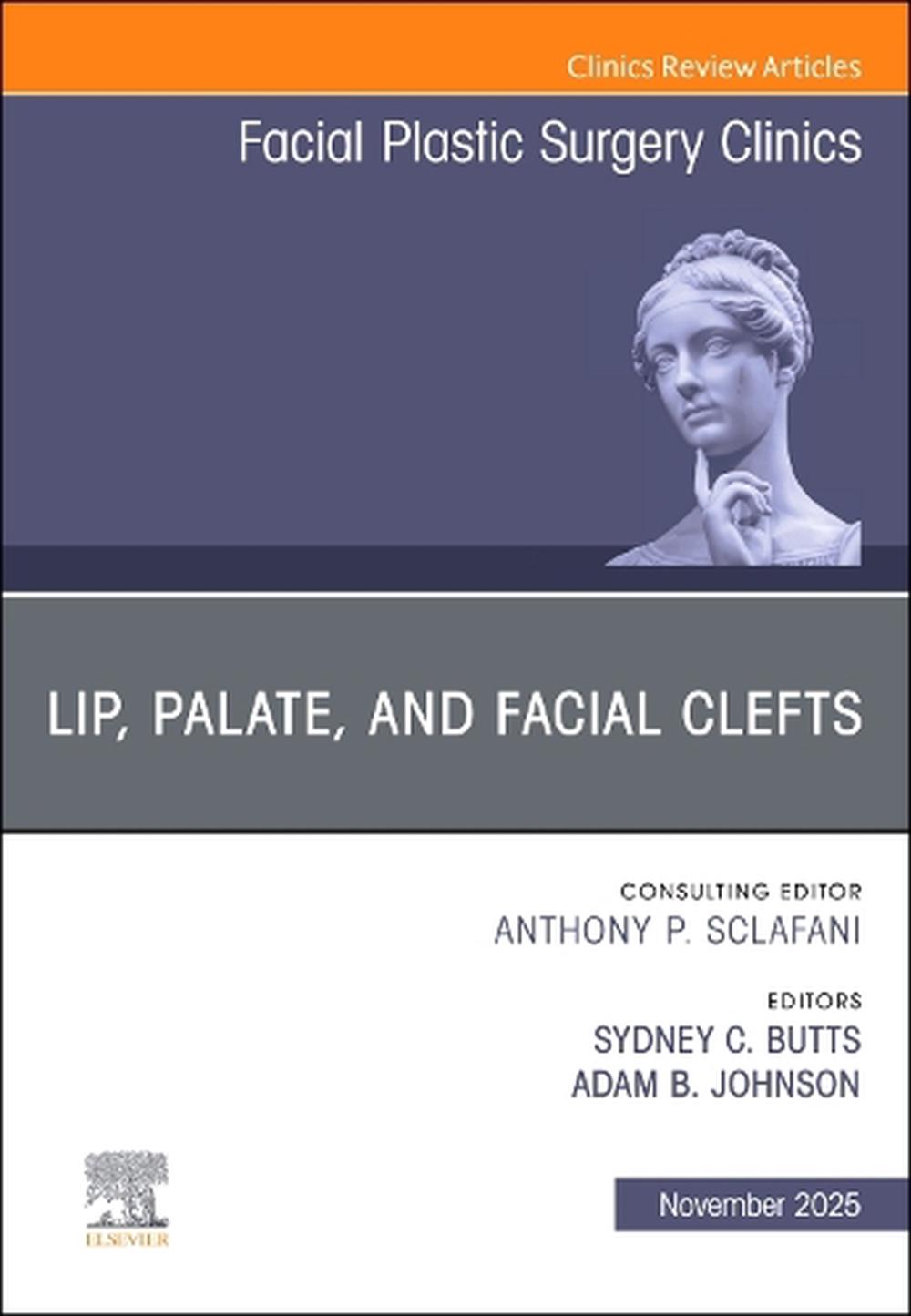 Lip, Palate, and Facial Clefts, An Issue of Facial Plastic Surgery Clinics of North America, 9780443344657