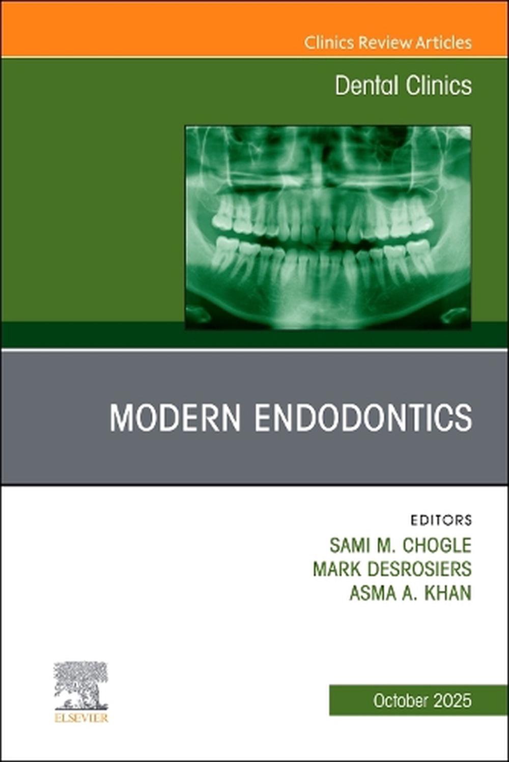 Modern Endodontics, An Issue of Dental Clinics of North America, 9780443345432