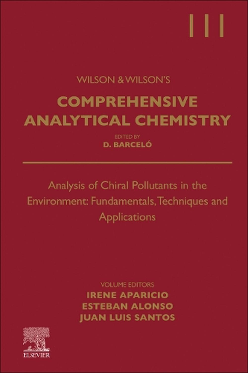 Analysis of Chiral Pollutants in the Environment: Fundamentals, Techniques and Applications, 9780443345814