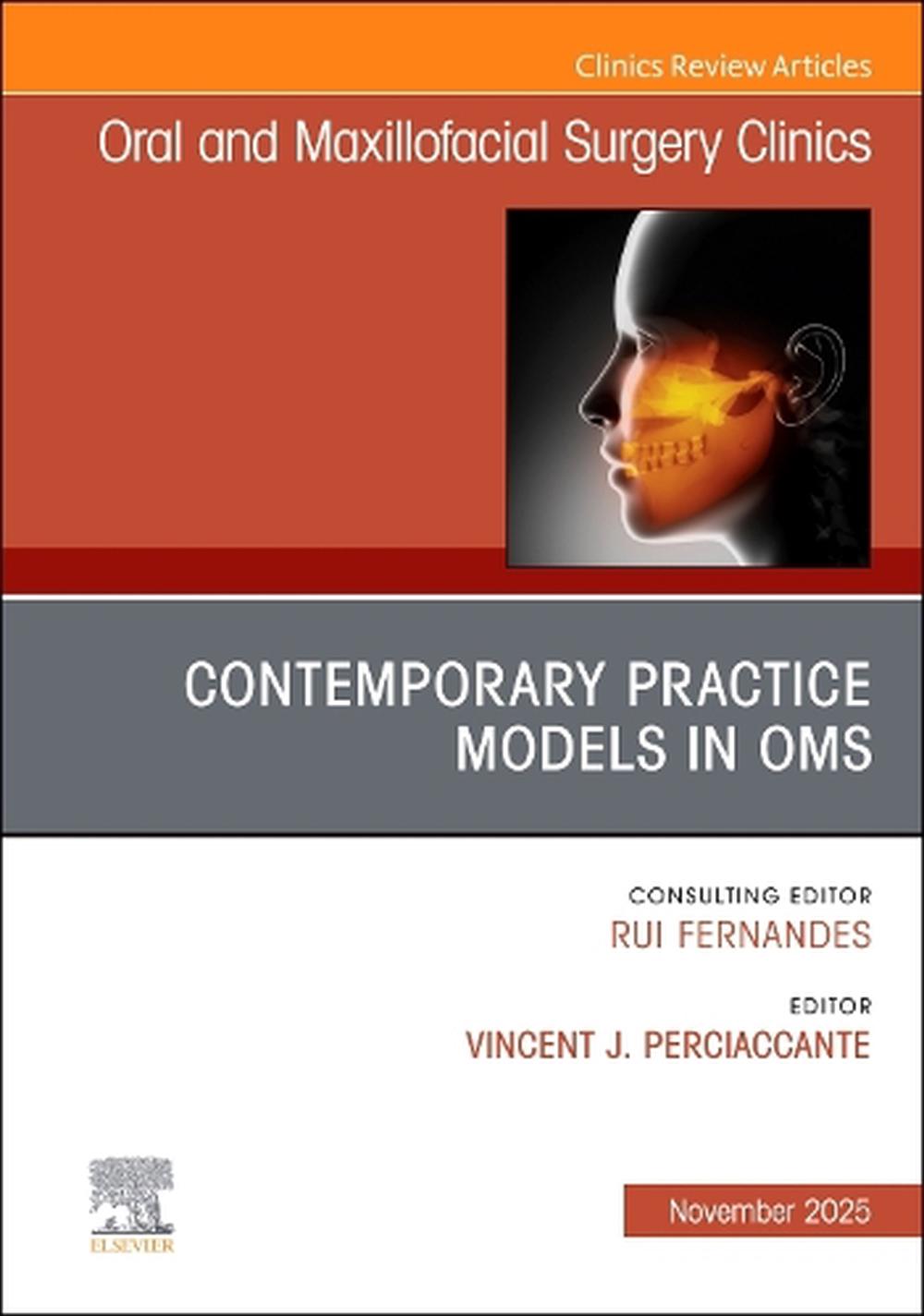 Contemporary Practice Models in OMS, An Issue of Oral and Maxillofacial Surgery Clinics of North America, 9780443347276