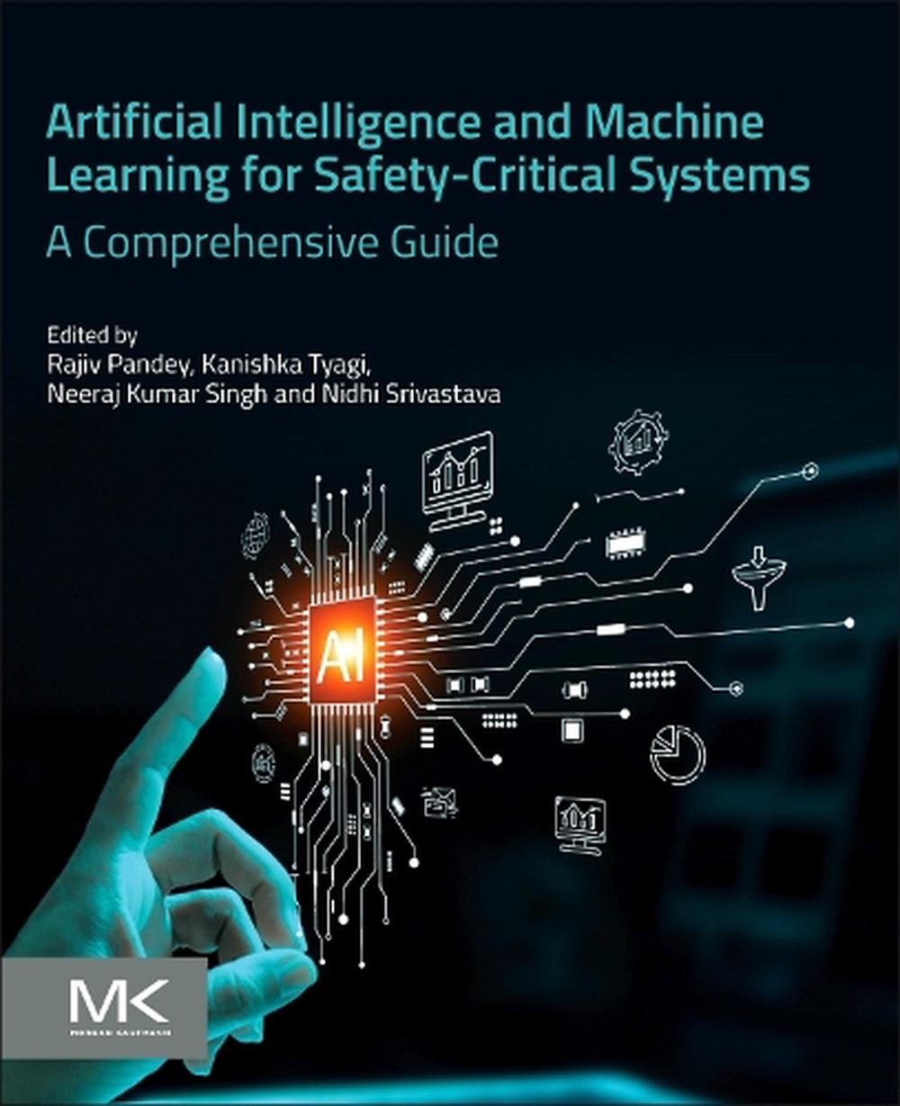 Artificial Intelligence and Machine Learning for Safety-Critical Systems by Rajiv Pandey - ISBN: 9780443365973
