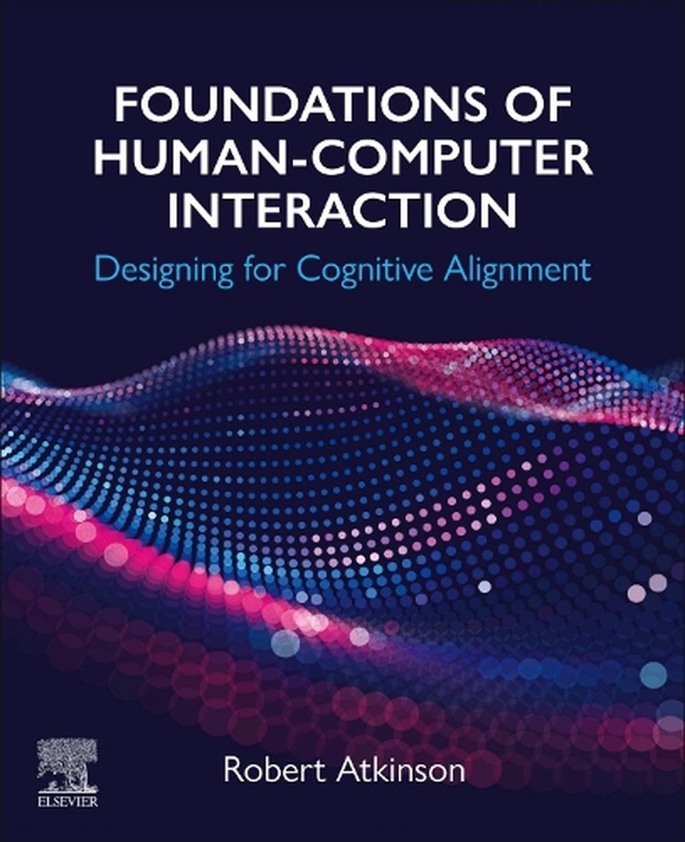 Foundations of Human-Computer Interaction, 9780443413599