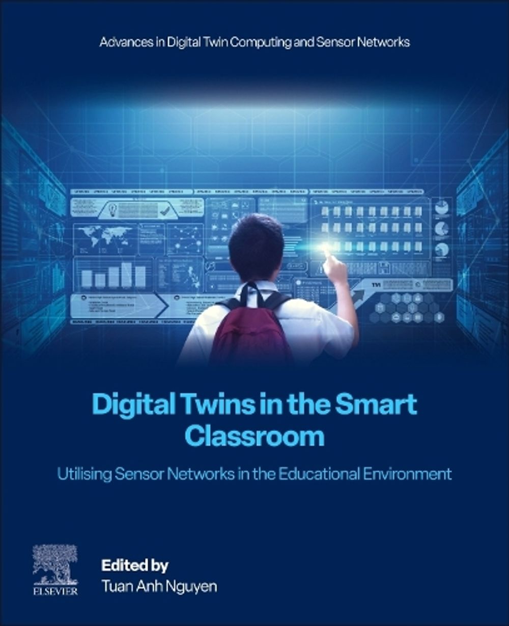 Digital Twins in the Smart Classroom by Tuan Anh Nguyen - ISBN: 9780443416323