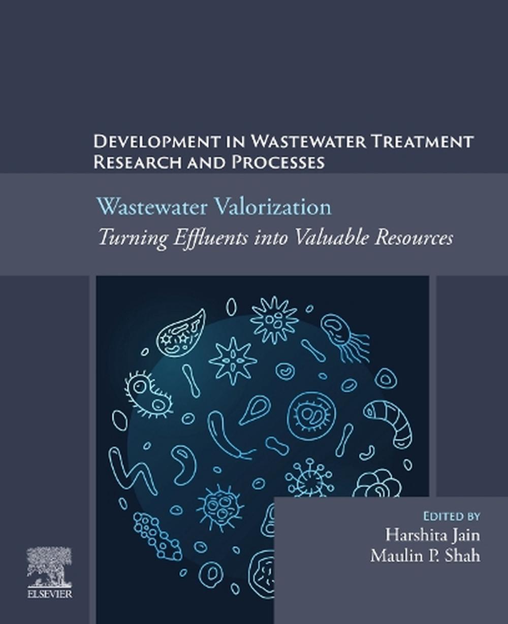 Wastewater Valorization: Turning Effluents into Valuable Resources, 9780443418136