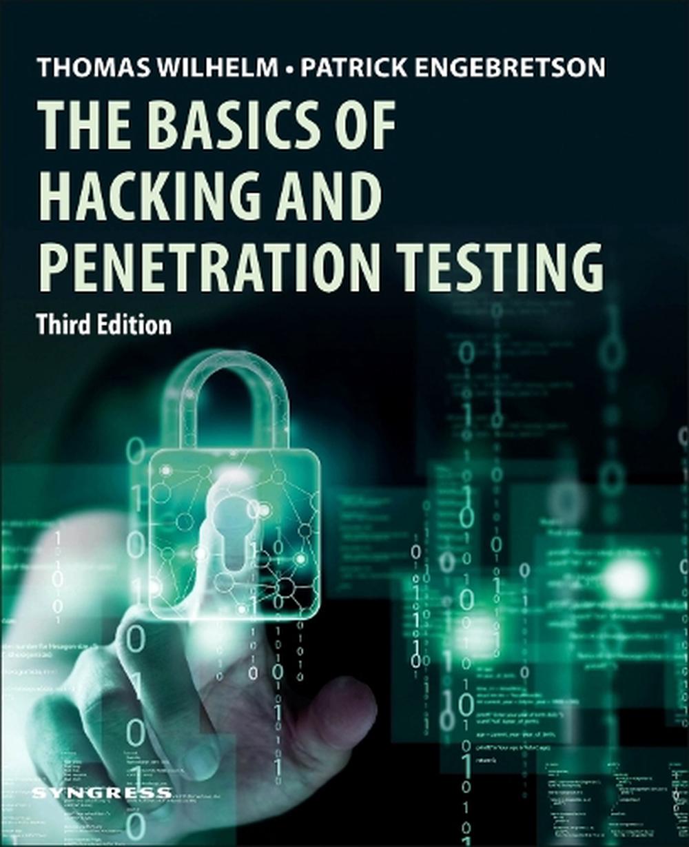 The Basics of Hacking and Penetration Testing, 3rd Edition by Thomas Wilhelm - ISBN: 9780443438868