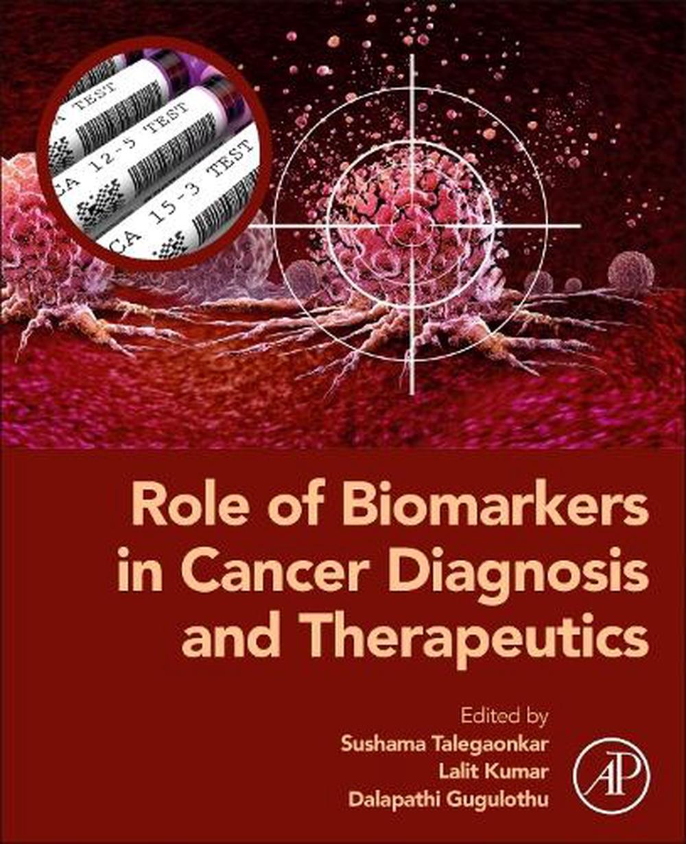 Role of Biomarkers in Cancer Diagnosis and Therapeutics by Sushama Talegaonkar - ISBN: 9780443440410
