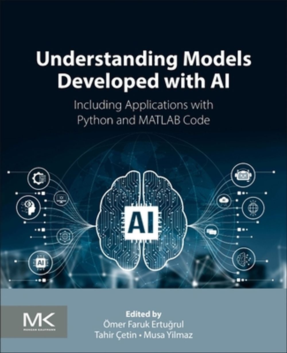 Understanding Models Developed with AI by Ömer Faruk Ertuğrul - ISBN: 9780443441639