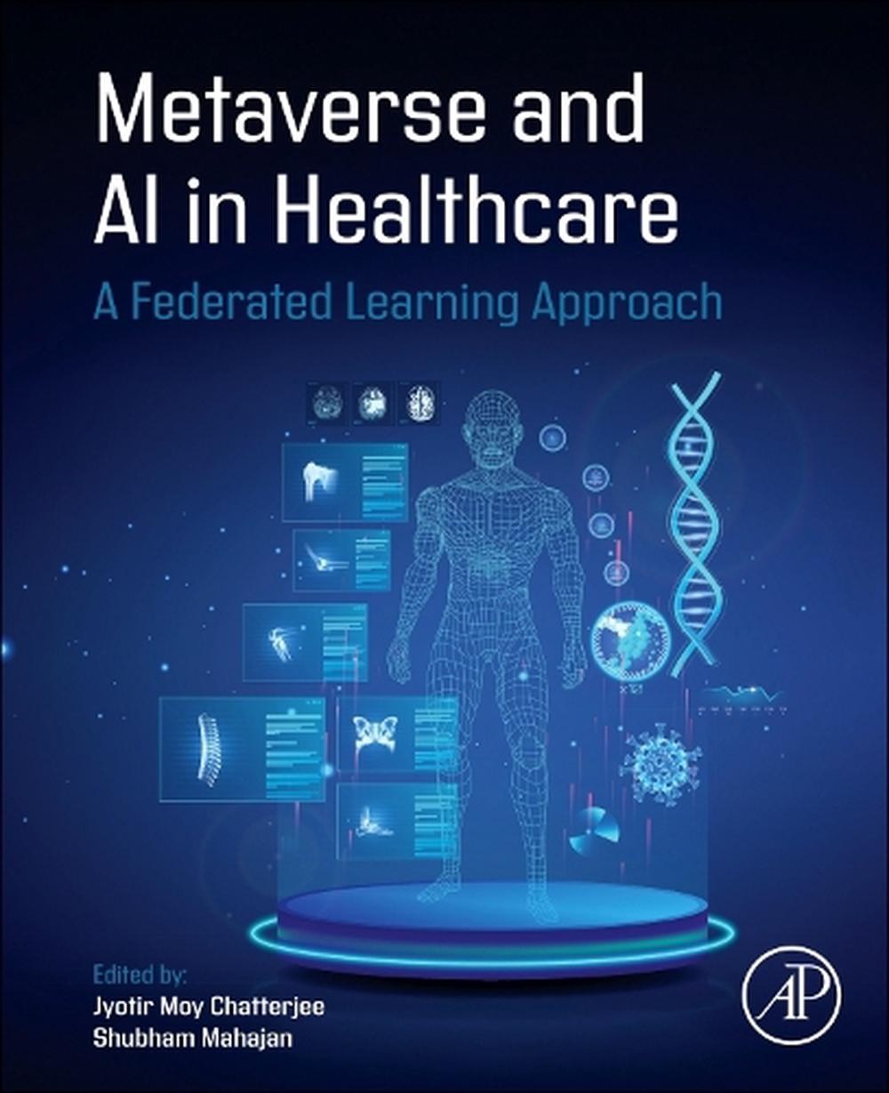 Metaverse and AI in Healthcare, 9780443449581