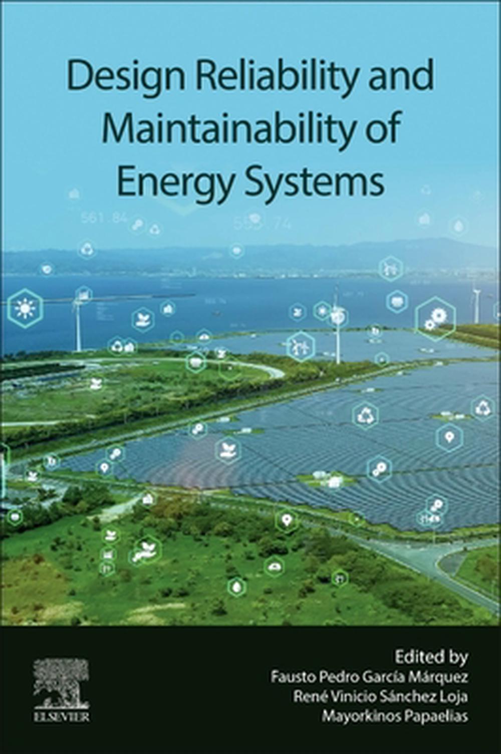 Design Reliability and Maintainability of Energy Systems by Fausto Pedro Garcia Marquez - ISBN: 9780443452314