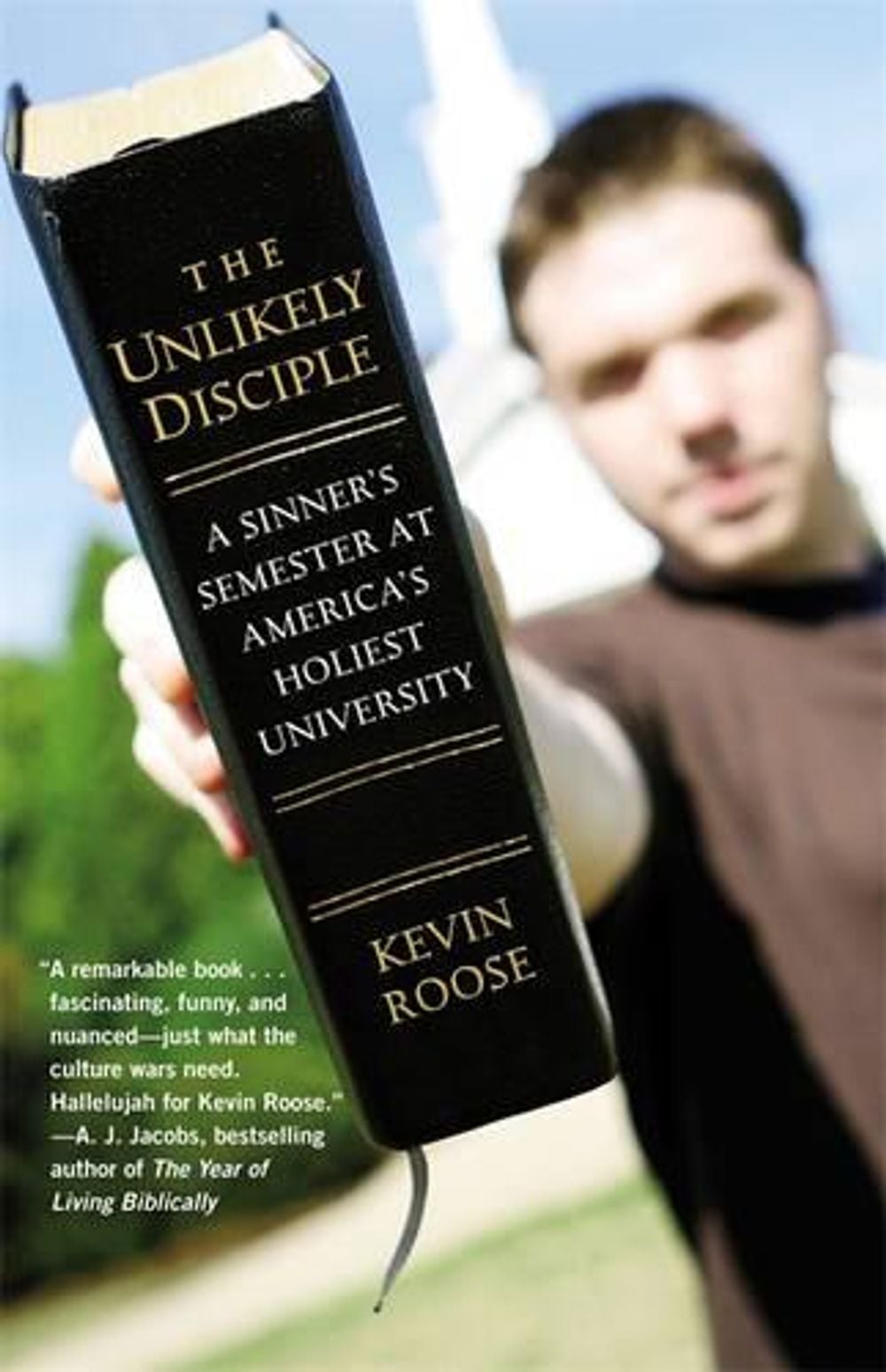 The Unlikely Disciple: A Sinner's Semester at America's Holiest University by Kevin Roose - ISBN: 9780446178433