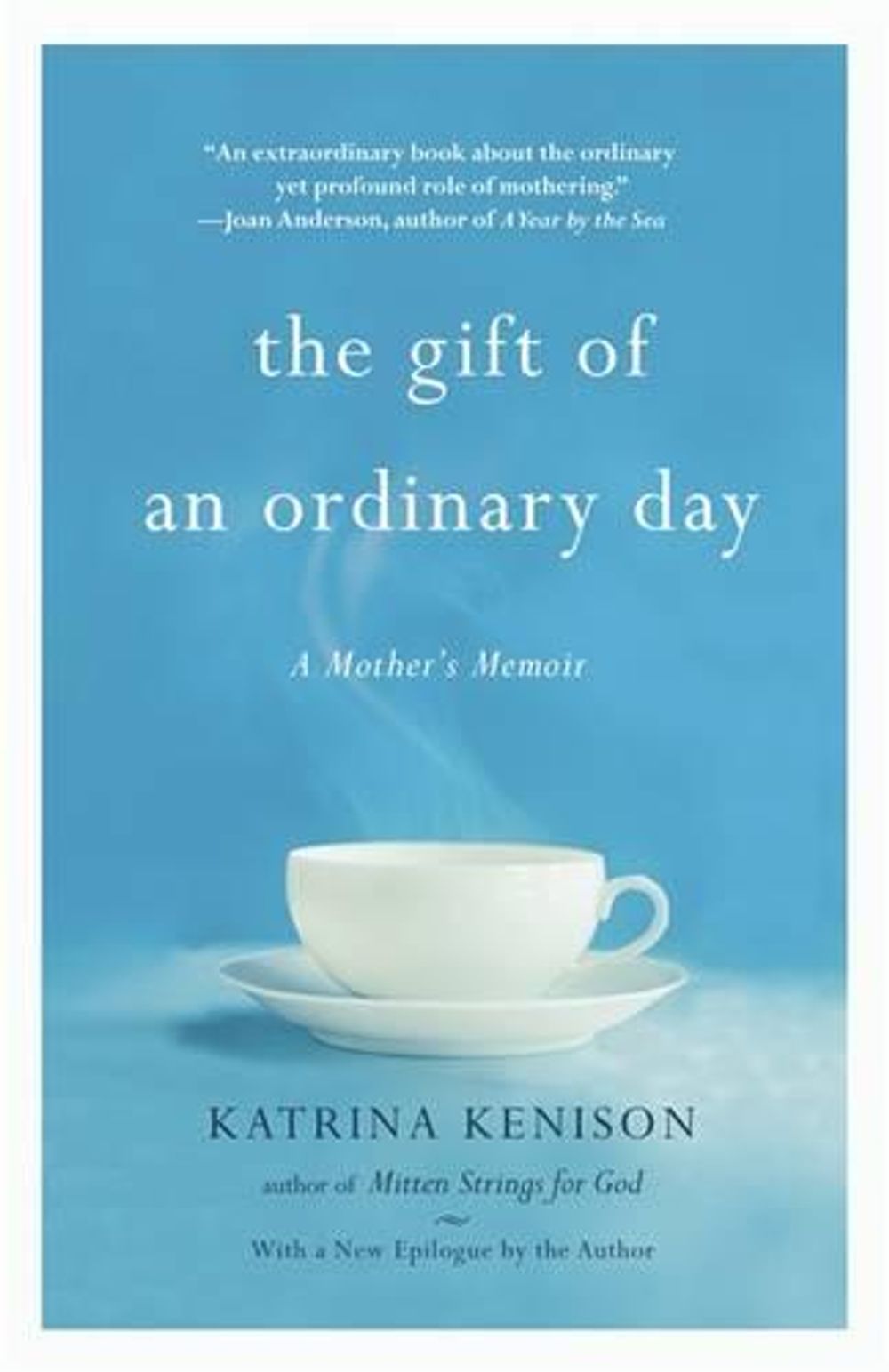 The Gift of an Ordinary Day: A Mother's Memoir by Katrina Kenison - ISBN: 9780446409490