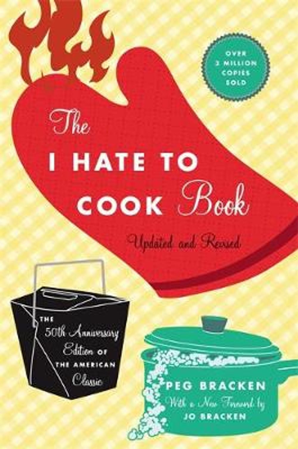 The I Hate to Cook Book by Peg Bracken - ISBN: 9780446545921