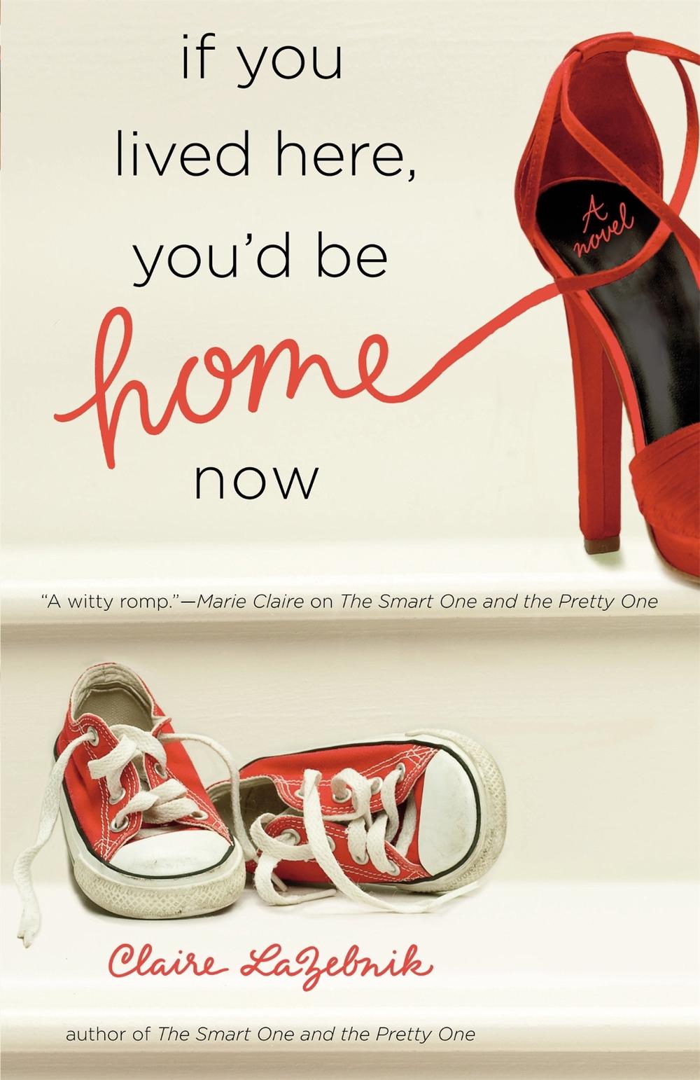If You Lived Here, You'd Be Home Now by Claire LaZebnik - ISBN: 9780446555012